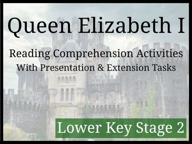 Queen Elizabeth I Reading Comprehension Activities | Year 3 & Year 4 | LKS2