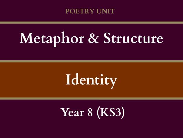 Metaphor & Structure | Poetry Unit | Identity | Year 8 (KS3)