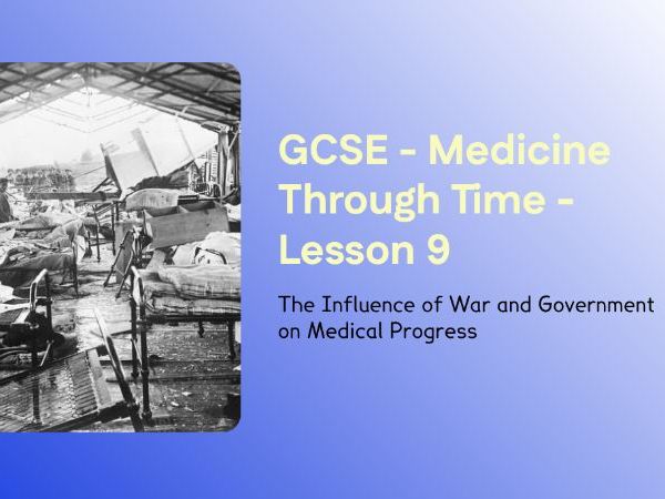 GCSE Medicine Through Time – Lesson 9: War, Government and Modern Medical Progress