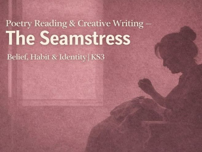 The Seamstress – Poetry Reading & Creative Writing | Belief, Habit & Identity | KS3 English / PSHE