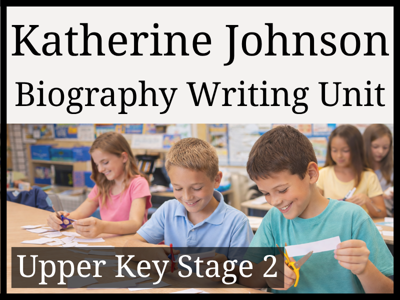 Katherine Johnson Biography Writing Unit | Year 5 & Year 6 | UKS2