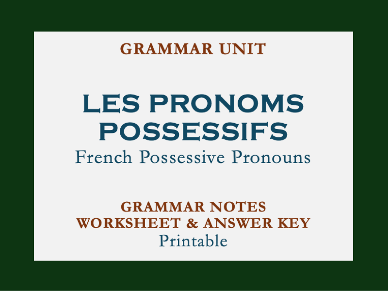 FRENCH POSSESSIVE PRONOUNS | LES PRONOMS POSSESSIFS | GRAMMAR NOTES | EXERCISES | KEY