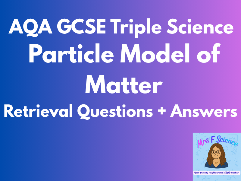 AQA GCSE Triple Physics Particle Model of Matter Retrieval Questions | Exam Practice