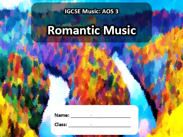 IGCSE Music AOS3 Romantic Music (TEACHER BOOKLET)