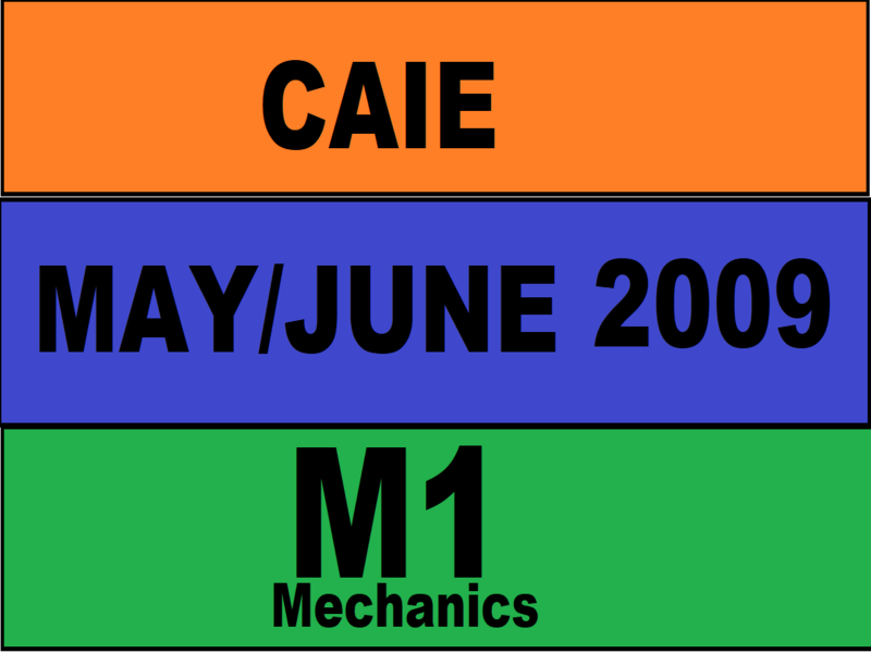 Guided Solutions To Mechanics Paper 4 Caie 9709 June 2009 Teaching Resources Guided Solutions To Mechanics Paper 4 Caie 9709 June 2009 Teaching Resources