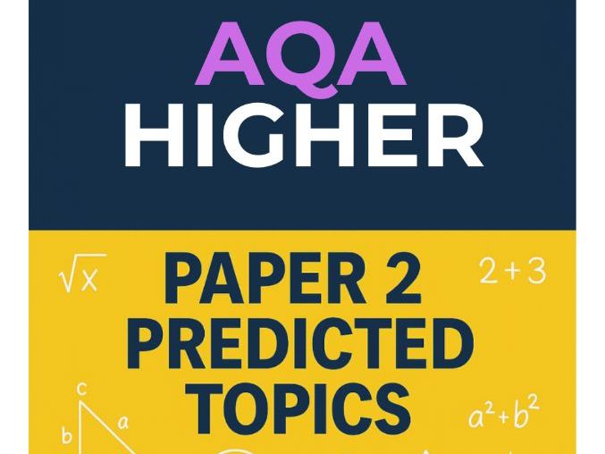 AQA Maths GCSE - Higher - Paper 2 - 2025 - Predicted Topics