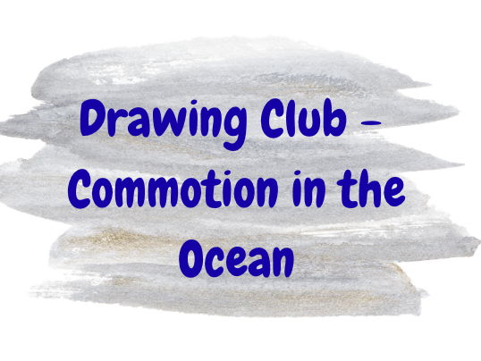 Drawing Club - Commotion in the Ocean