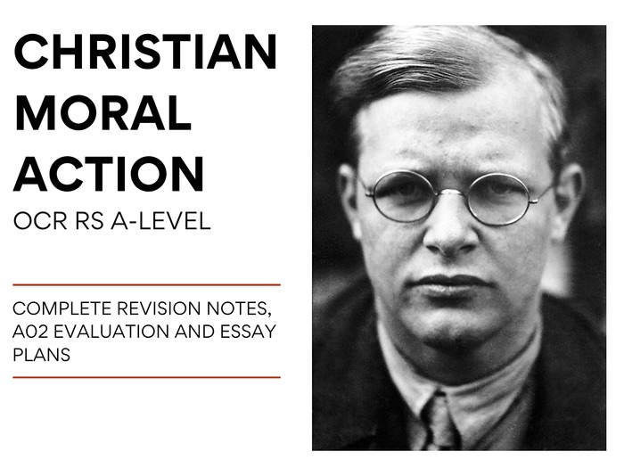 Christian Moral Action/Bonhoeffer - OCR RS A-level (Complete Revision Document)