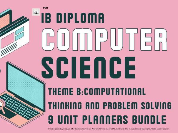 IBDP Computer Science, Theme B: Computational Thinking and Problem Solving - 9 Unit Planners Bundle