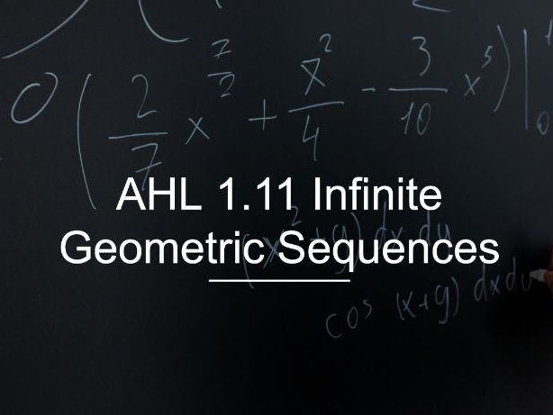 IB Math AI AHL 1.11 - Infinite Geometric Sequences