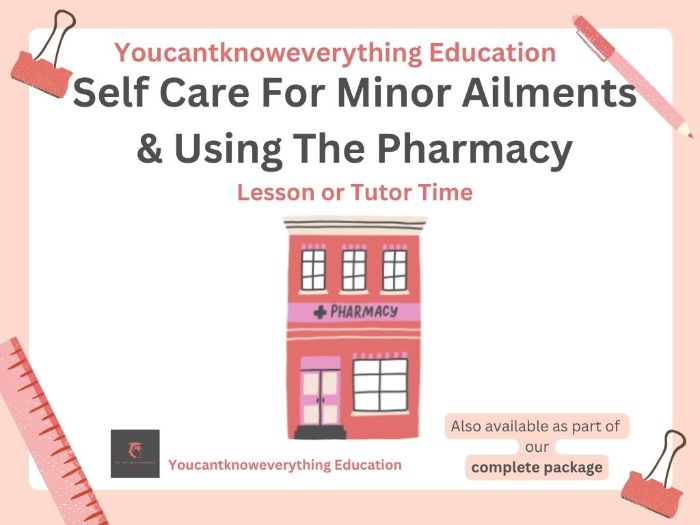 Self Care For Minor Ailments & Using The Pharmacy