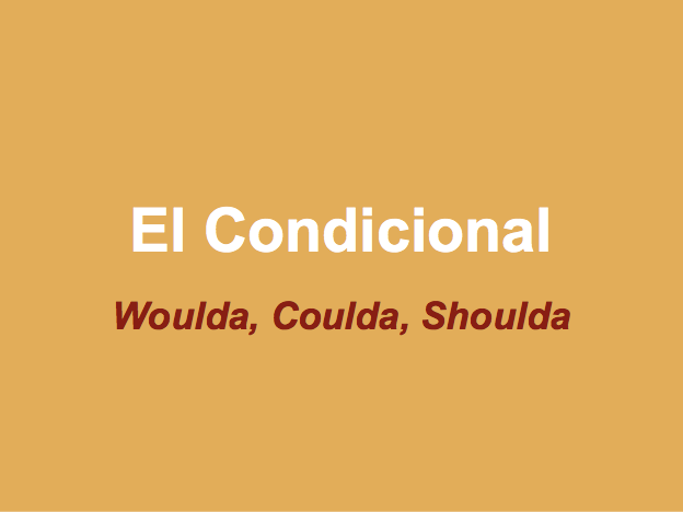 El Conditional, The Conditional Tense in Spanish