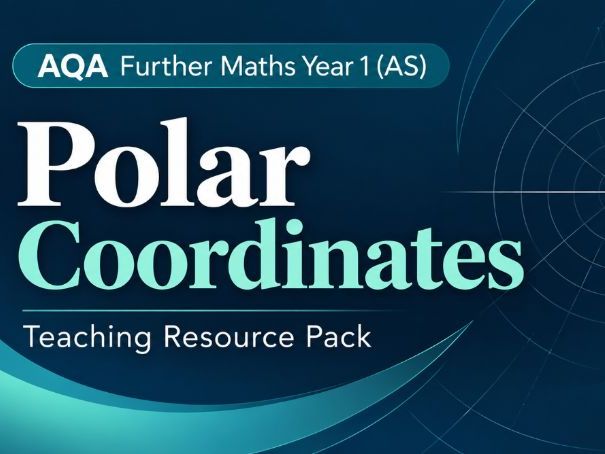 09 - Polar Coordinates Teacher Pack - AS (Year 1) Further Mathematics Pure A Level AQA