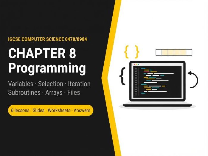 Cambridge IGCSE Computer Science (0478) Chapter 8: Programming – 6 lessons + worksheets