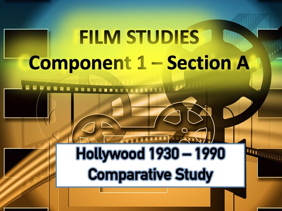 EDUQAS Film Studies A-Level ,  Hollywood 1930 – 1990  Comparative Study (REVISION)