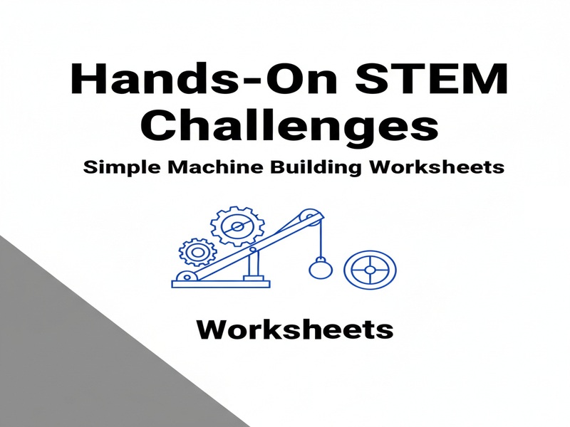 Hands-On STEM Challenges – Simple Machine Building Worksheets