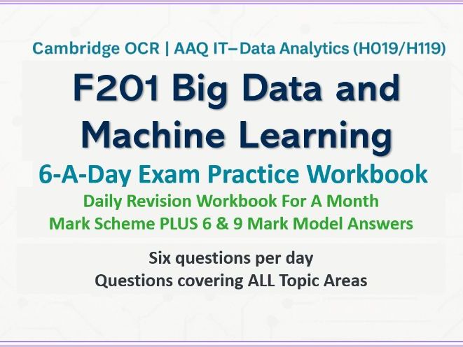 Cambridge OCR - AAQ IT Data Analytics - F201 Big Data and Machine Learning - EXAM PRACTICE WORKBOOK