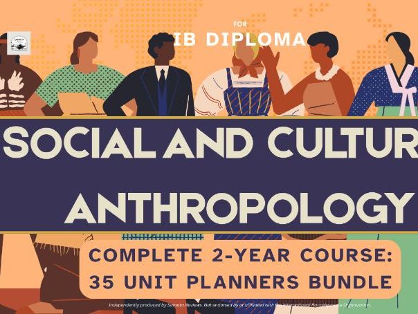 IB DP Social and Cultural Anthropology — Complete 2-Year Course: 35 Unit Planners Bundle | SL & HL