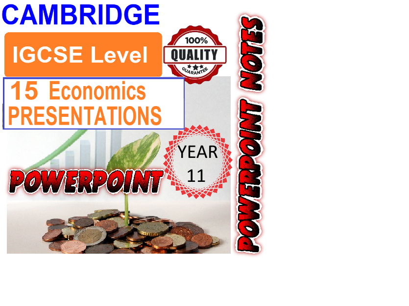 YEAR 11  ECONOMICS CAMBRIDGE PRESENTATIONS: Powerpoint notes