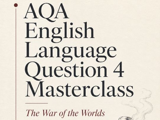 AQA English Language Question 4 Masterclass - The War of the Worlds Evaluation Lesson