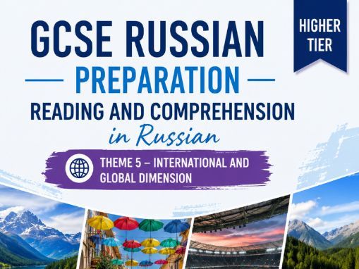GCSE Russian Higher Tier Reading and Comprehension Pack — Theme 5: International and Global Dimensio