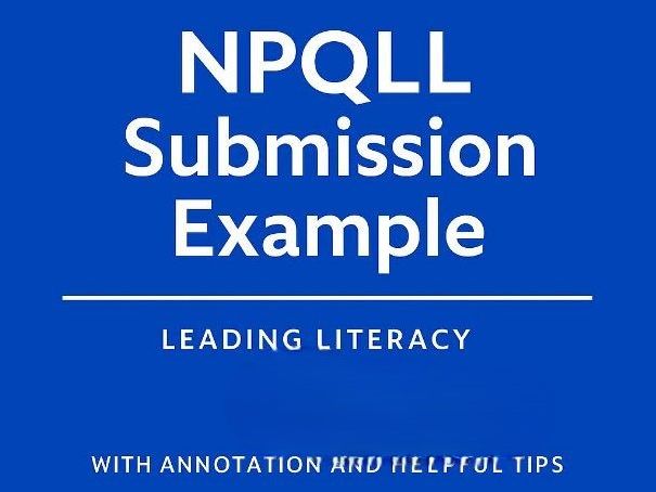 NPQLL 2026 Example: Leading Literacy submssion with annotation and helpful tips