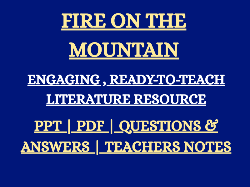 FIRE ON THE MOUNTAIN COMPLETE TEACHING RESOURCE  - PPT, PDF, Questions, Answers & Teacher Notes