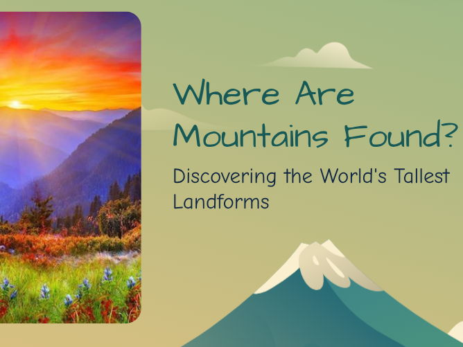 Where are mountains found?
