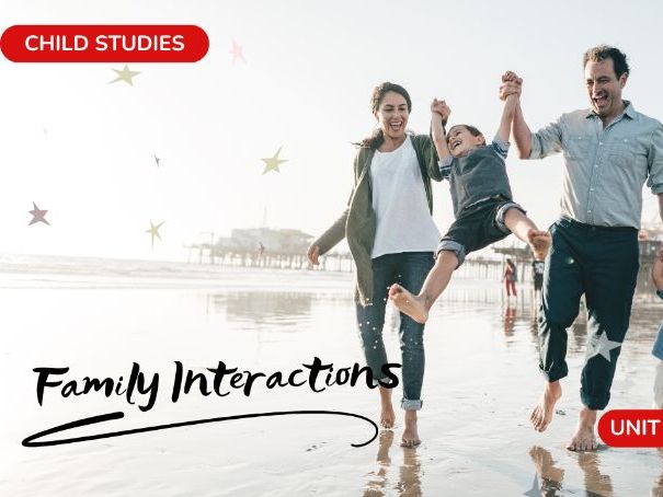 Child Studies UNIT: Family Interactions