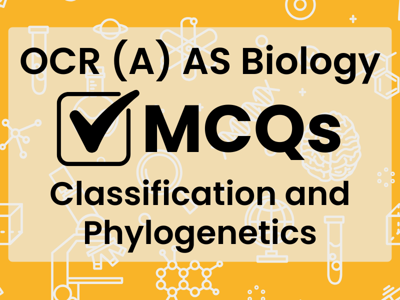 OCR (A) AS Bio MCQs - Classification and Phylogenetics