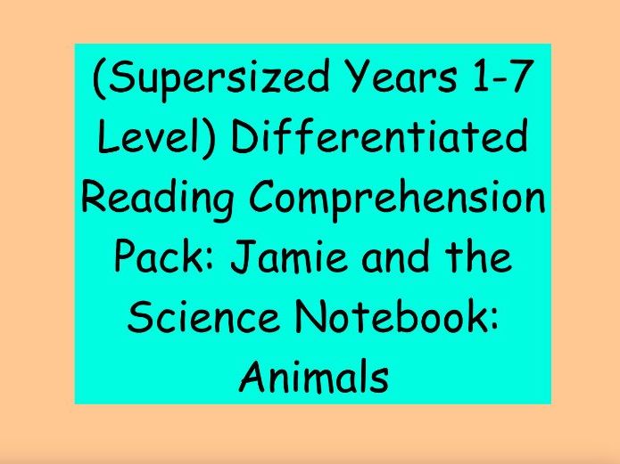 Years 1-7 Level Differentiated Reading Comprehension - Jamie and the Science Notebook: Animals