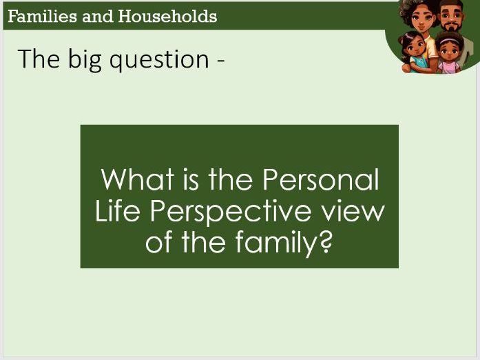 Personal Life Perspective view of the family AQA Sociology A-level