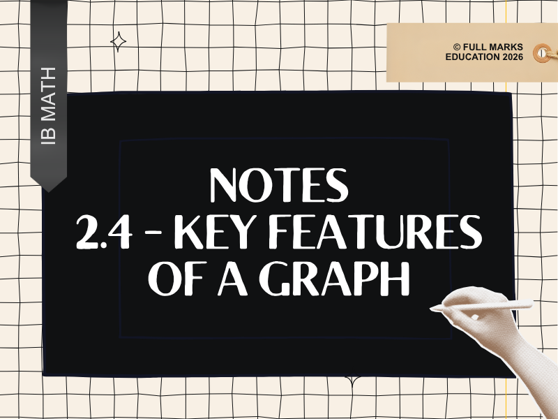 IB Maths AI SL 2.4 - Key Features of a Graph Notes