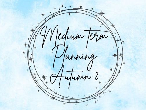Reception - Autumn 2 - Medium Term Plan