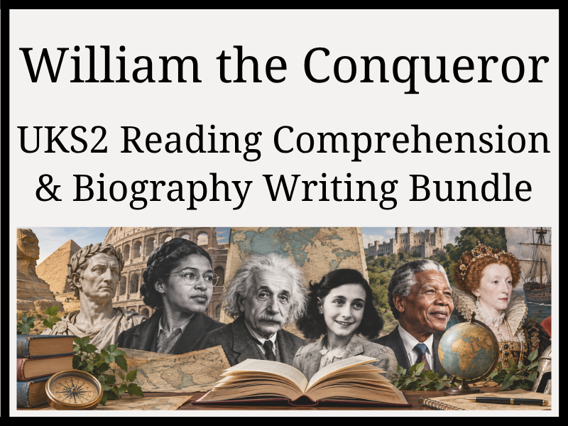 William the Conqueror Reading Comprehension & Biography Writing Bundle | Year 5 & Year 6 | UKS2