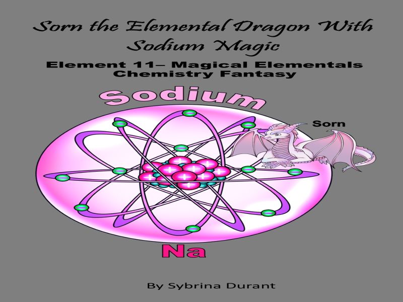 Sorn The Elemental Dragon With Sodium Magic : Element 11 Ebook + Lesson Plan