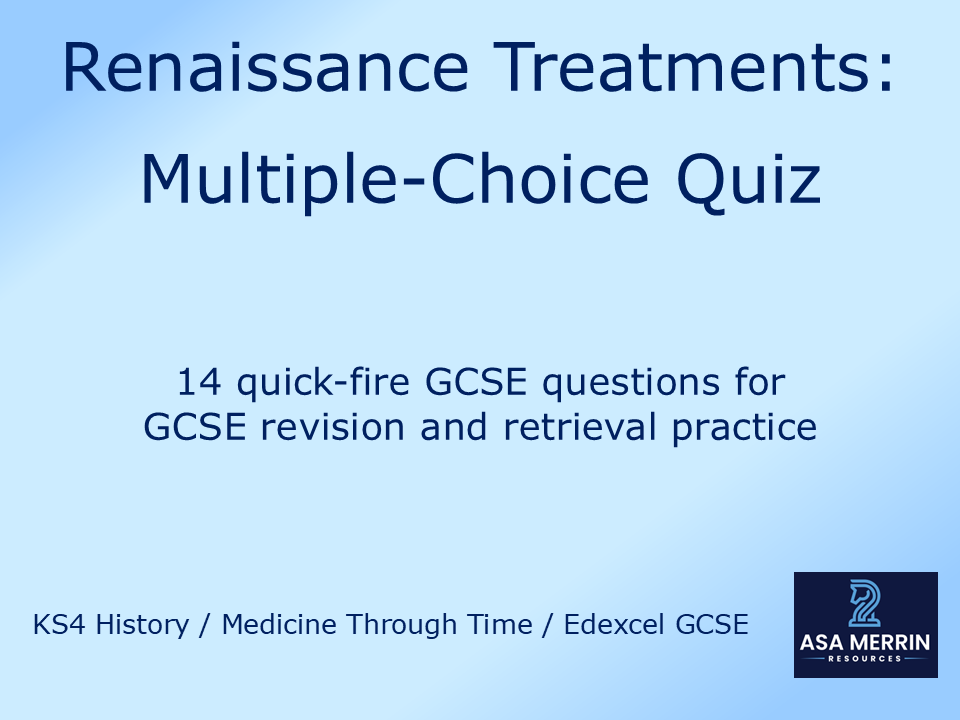 GCSE Medicine Through Time: Renaissance Treatments Quiz (Retrieval Practice)