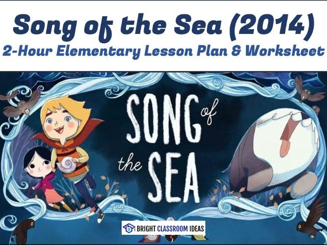 Song of the Sea (2014) - 2-Hour Elementary Lesson Plan & Worksheet