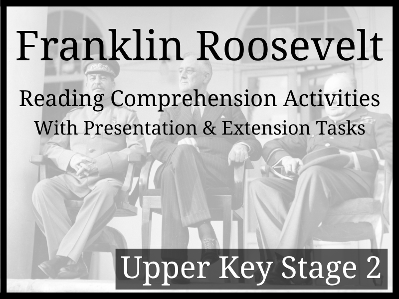 Franklin Roosevelt Reading Comprehension Activities | Year 5 & Year 6 | UKS2