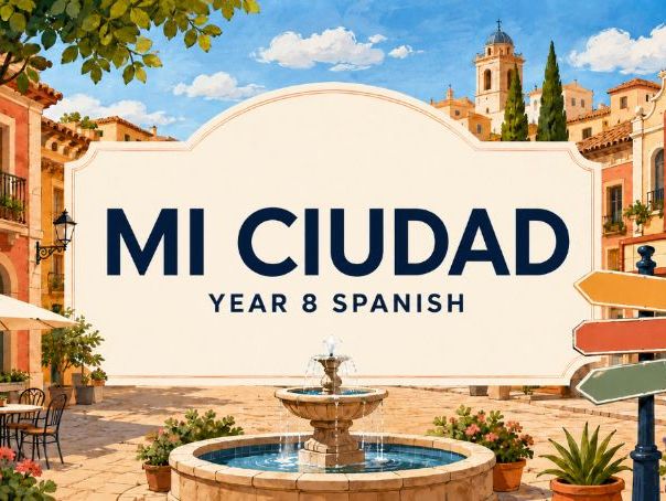 Year 8 Spanish ‘MI CIUDAD’ Term 1 COMPLETE Unit of Work