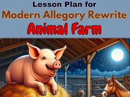 Lesson Plan: Modern Allegory Rewrite - Animal Farm
