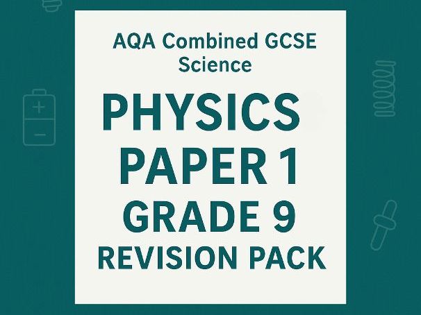 AQA Physics Paper 1 Grade 9 Revision Pack