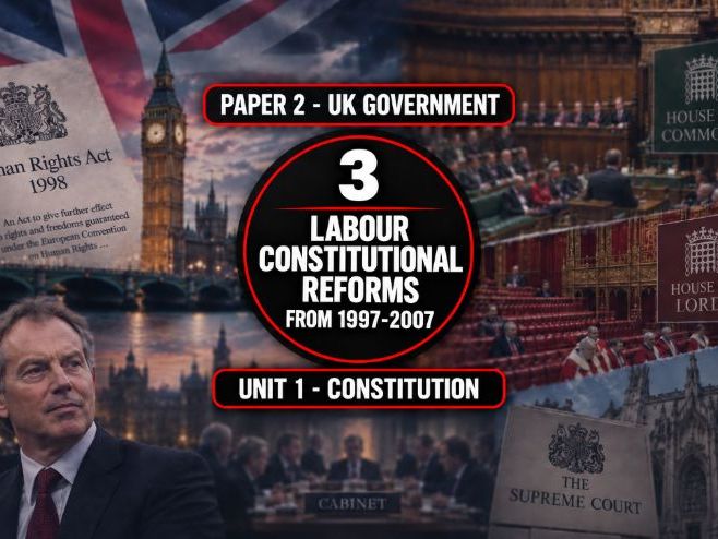 3 The UK Constitution - Labour Constitutional Reforms from 1997-2007