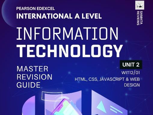 Pearson Edexcel IAL Information Technology Unit 2 (WIT12/01) Master Revision Guide: HTML, CSS, Java