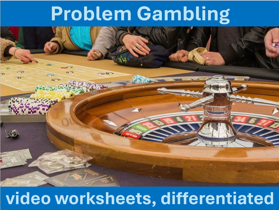 Problem Gambling: video worksheets, differentiated.