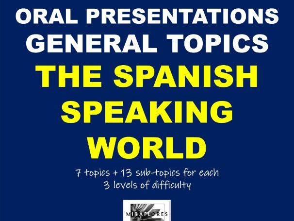 Oral Presentation Topics - THE SPANISH-SPEAKING WORLD