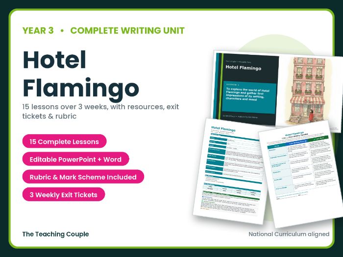 Hotel Flamingo | Year 3 English Unit | 15 Complete Lessons + Resources + Mark Scheme