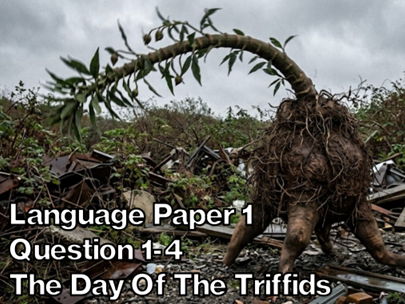 AQA English Language Paper 1 Section A - The Day Of The Triffids
