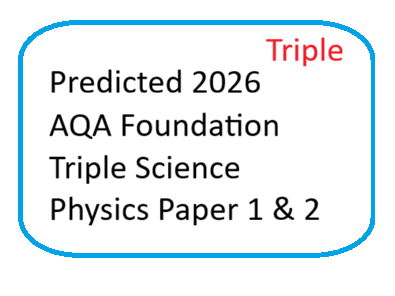 Predicted 2026 AQA Foundation TRIPLE Science Physics paper 1 and 2 DATA ONLY