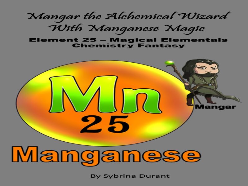 Mangar The Alchemical Wizard With Manganese Magic : Element 25 Ebook+Lesson Plan
